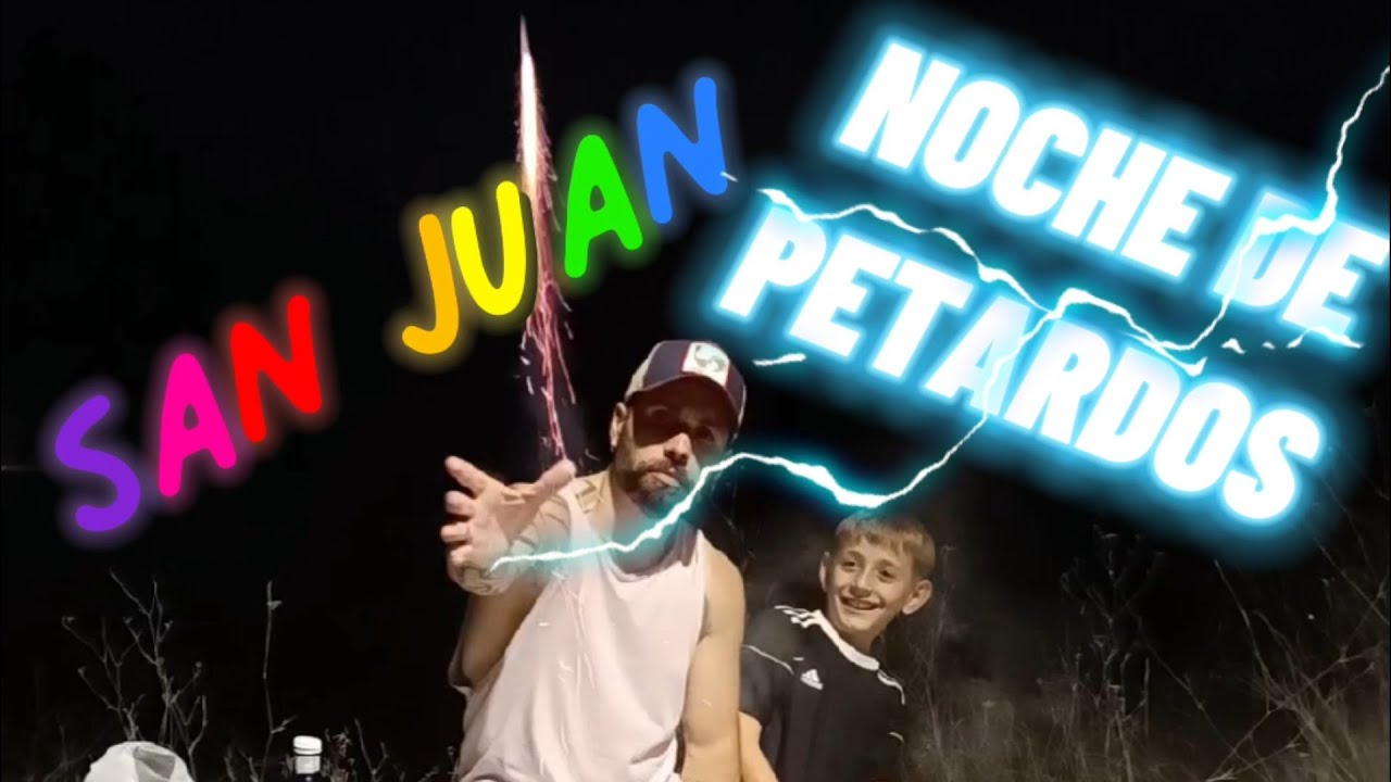 Noche de petardos ( LA VERBENA DE SAN JUAN) 🧨🧨