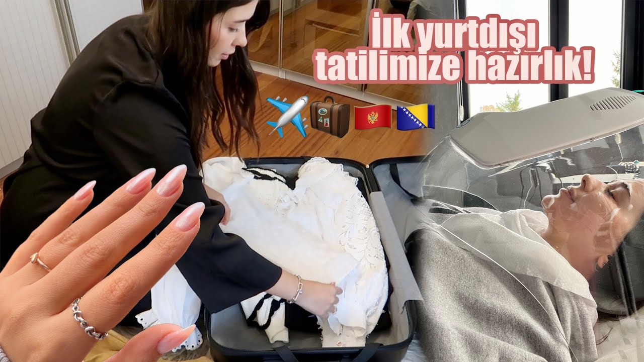 İLK YURTDIŞI SEYAHATİMİZE HAZIRLIK ✈️🧳 | bavul hazırlama, cilt bakımı, tırnak yenileme