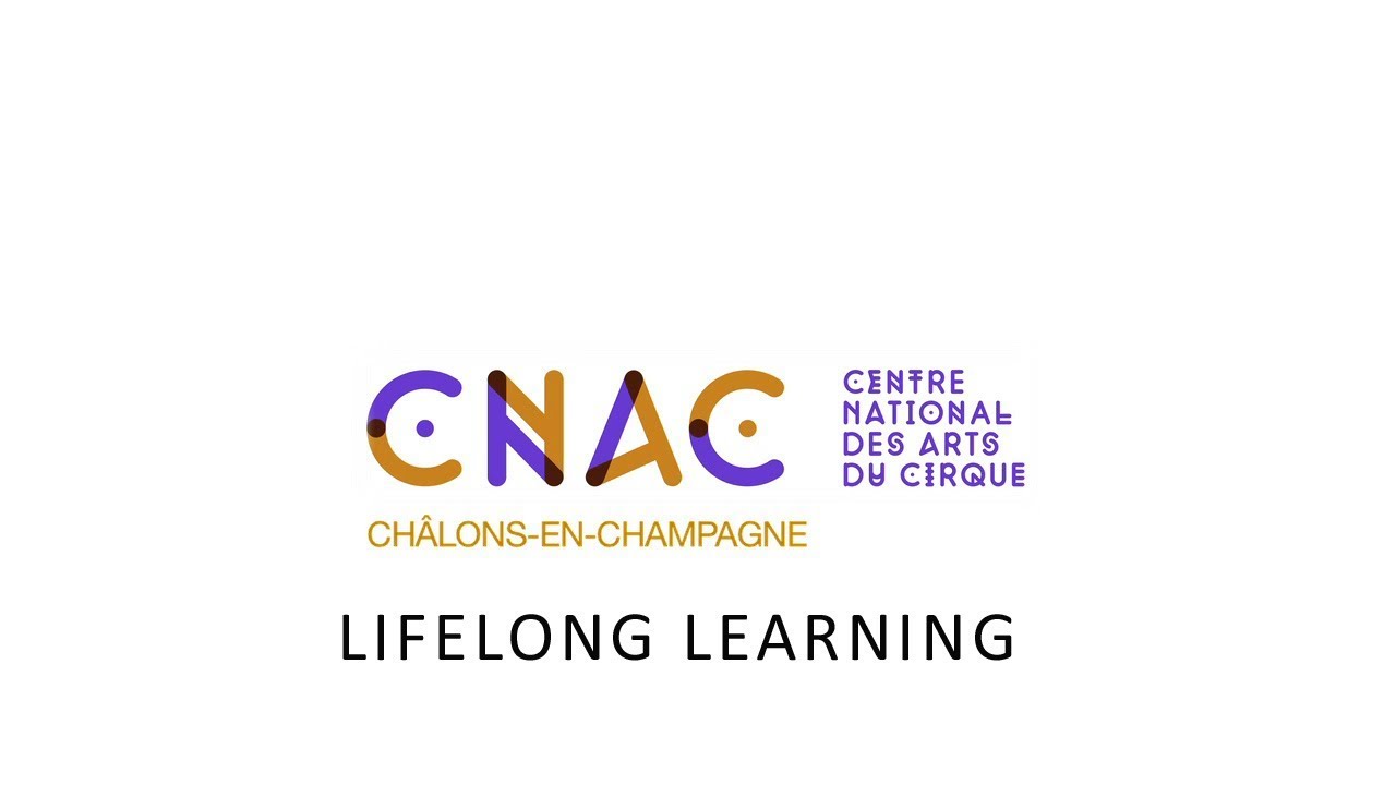 LIFELONG LEARNING - Centre national des arts du cirque (France)