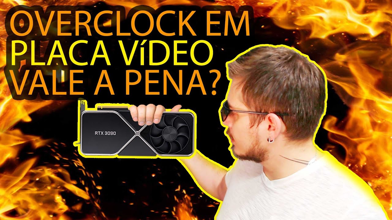 Overclock em Placa de V&iacute;deo - Vale a Pena?