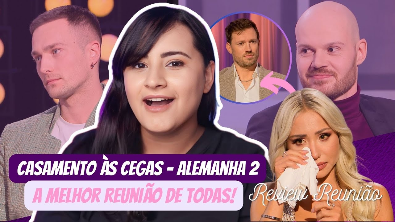 Casamento às Cegas Alemanha 2 : Melhor Reunião e Revelação | Review