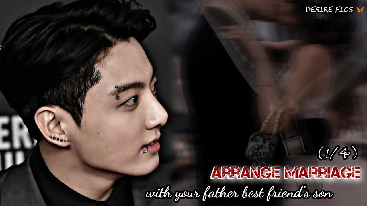 Arrange marriage with your bestfriend's brother || Jungkook ff