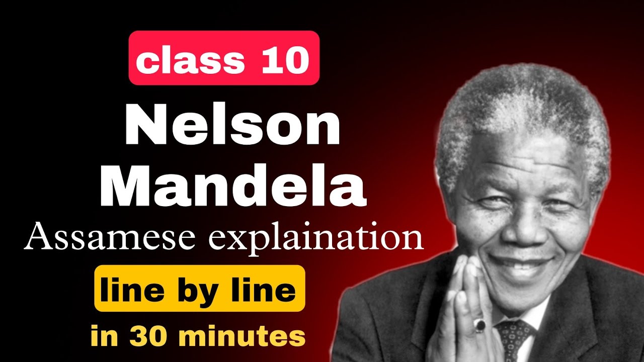 class 10 Nelson Mandela: long walk to freedom Explaination in Assamese SEBA board অসমীয়া Medium