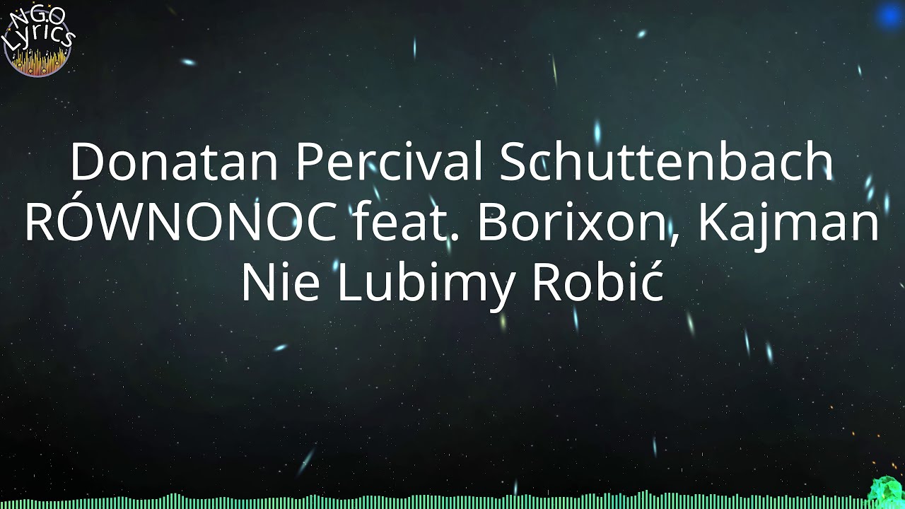 Donatan Percival Schuttenbach R&Oacute;WNONOC feat. Borixon, Kajman - Nie Lubimy Robić (Tekst)