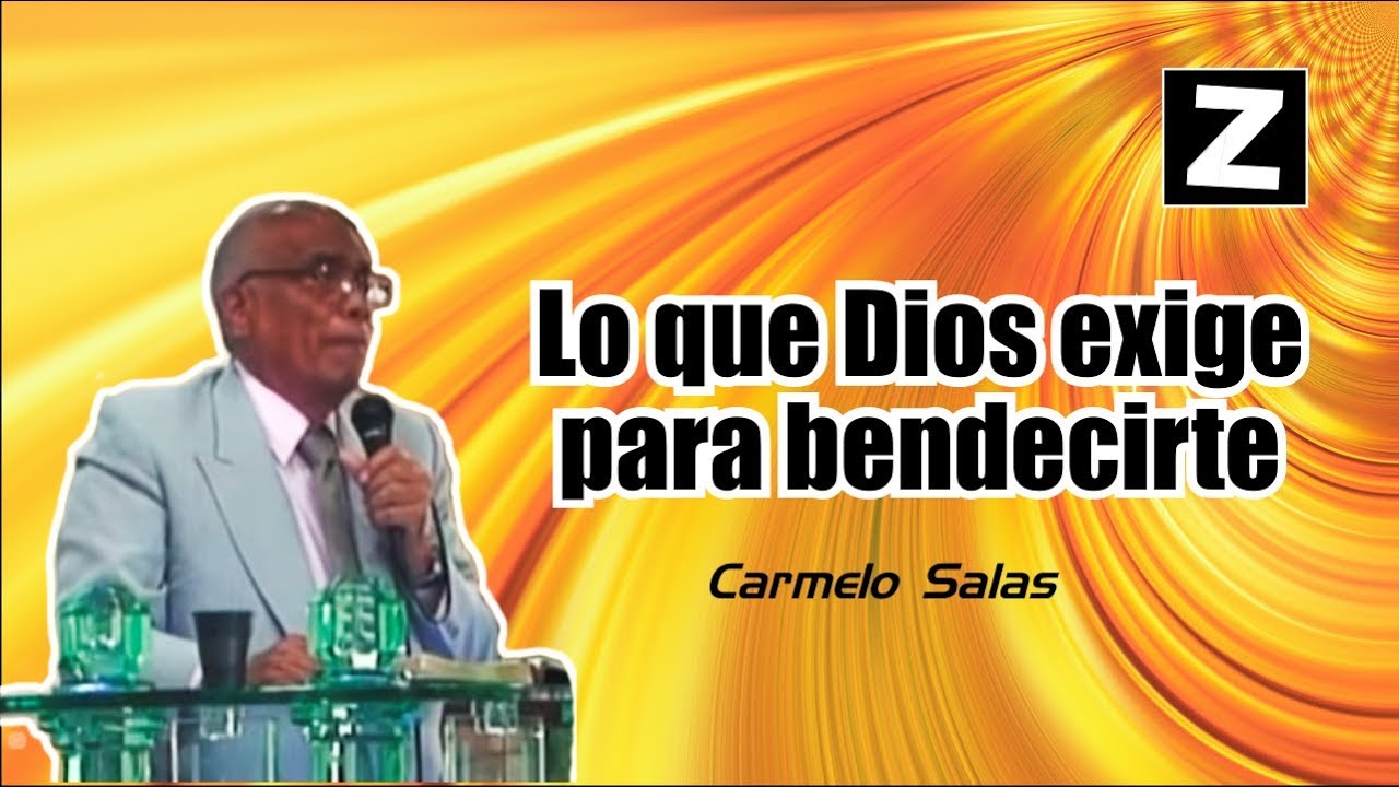 Lo que Dios exige para bendecirte – Carmelo Salas