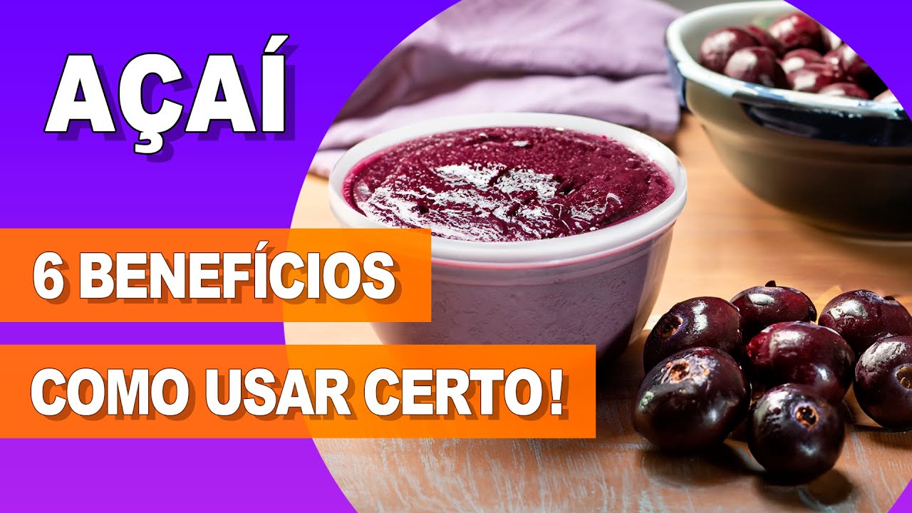 6 Incríveis BENEFÍCIOS DO AÇAÍ para Saúde e Boa Forma - Como Usar Certo e Dicas