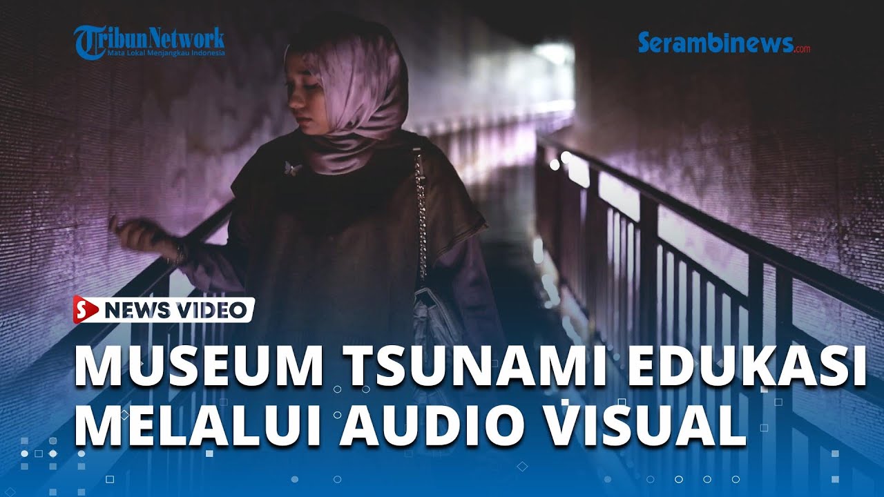 Museum Tsunami Aceh Edukasikan Pengunjung Tentang Kebencanaan dengan Audio Visual