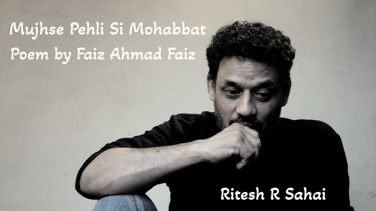 Mujhse Pahli Si Mohabbat II Faiz Ahmed Faiz II Ritesh R Sahai II Kaghaz Ke Sahil Pe