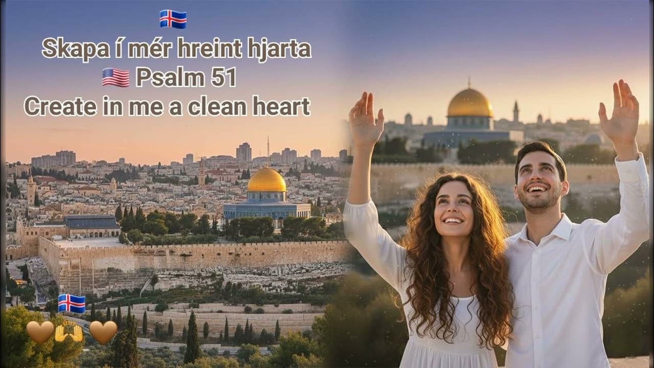 🇮🇸 Skapa í mér hreint hjarta 🇺🇲 Ps.51 - Create in me a clean heart  