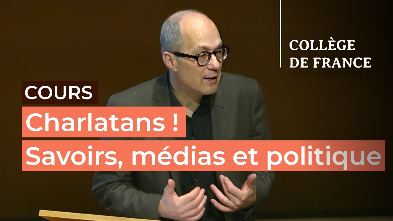 Charlatans ! Savoirs, médias et politique (9) - Antoine Lilti (2025-2026)