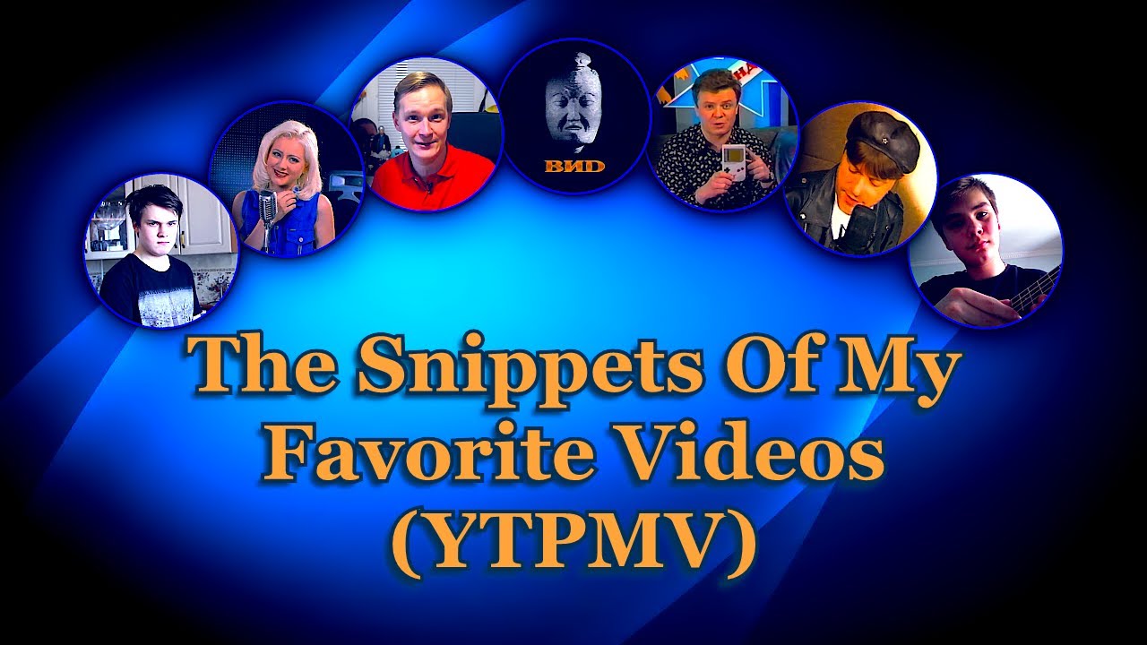 The Snippets Of My Favorite Videos (YTPMV 2019)