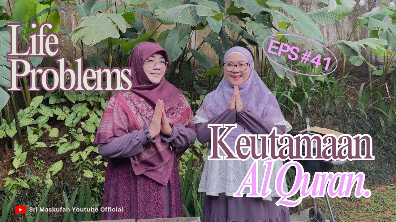Life Problems #41 | Keutamaan Al Quran #kajianhjsrimaskufah 