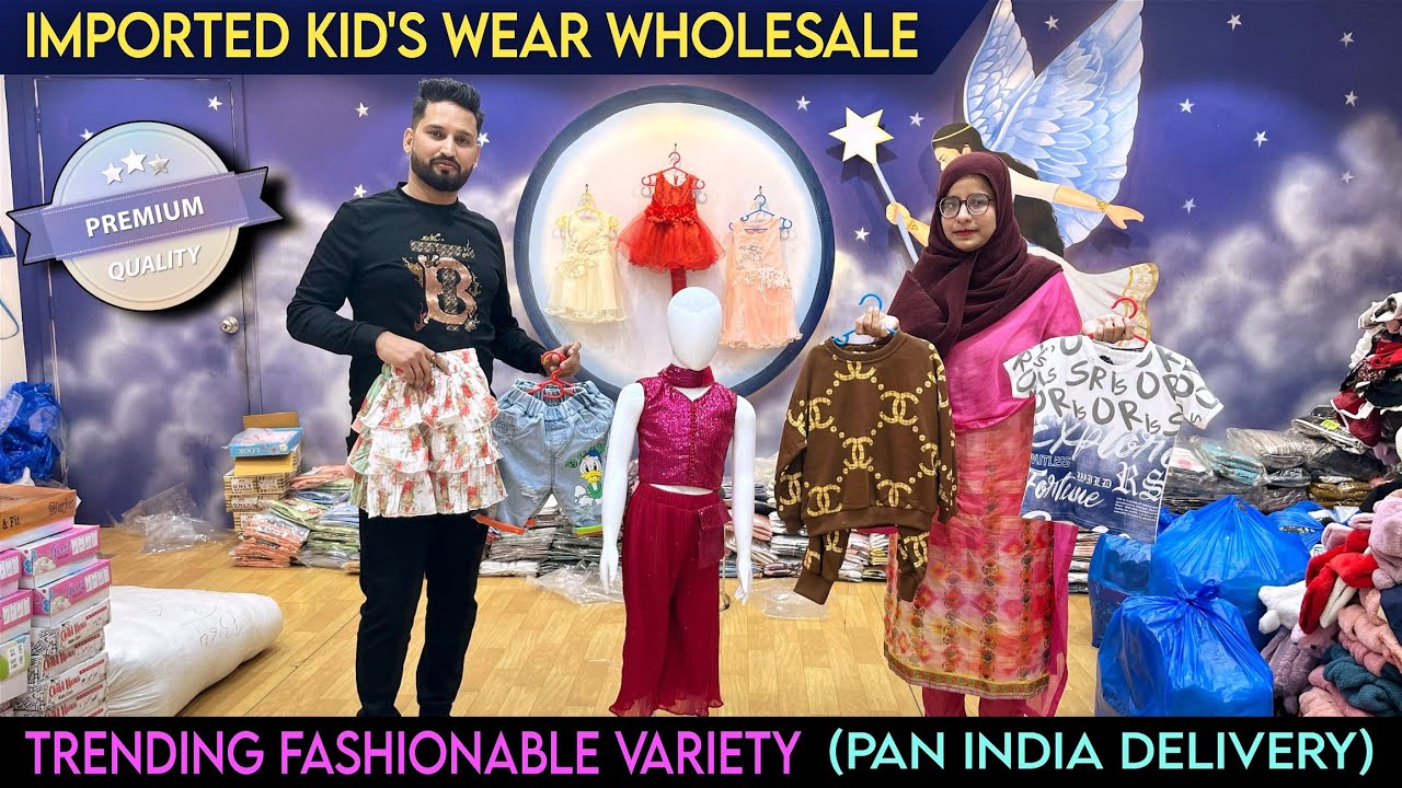 LATEST SUMMER'S VARIETY OF IMPORTED KID'S WEAR IN WHOLESALE | GIRLS & BOYS CLOTHING