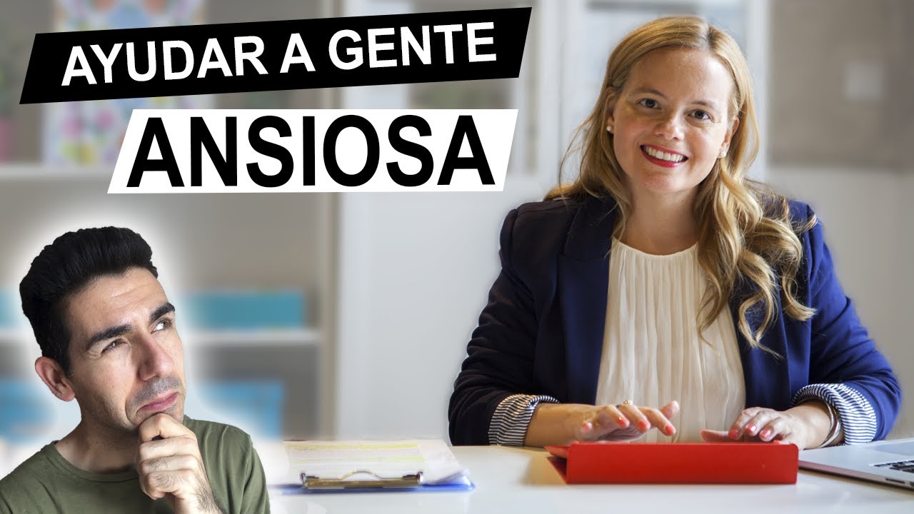 NERVIOS Y ANSIEDAD | Cómo ayudar a amigos y familiares a superar la ansiedad y el estrés
