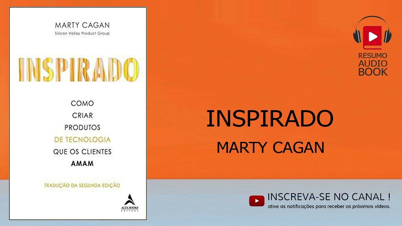 Inspirado  como criar produtos de tecnologia que os clientes amam    Resumo áudio book