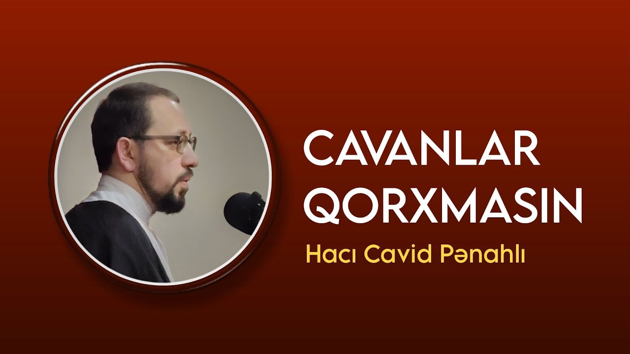 Cavanlar qorxmasın - Hacı Cavid Pənahlı