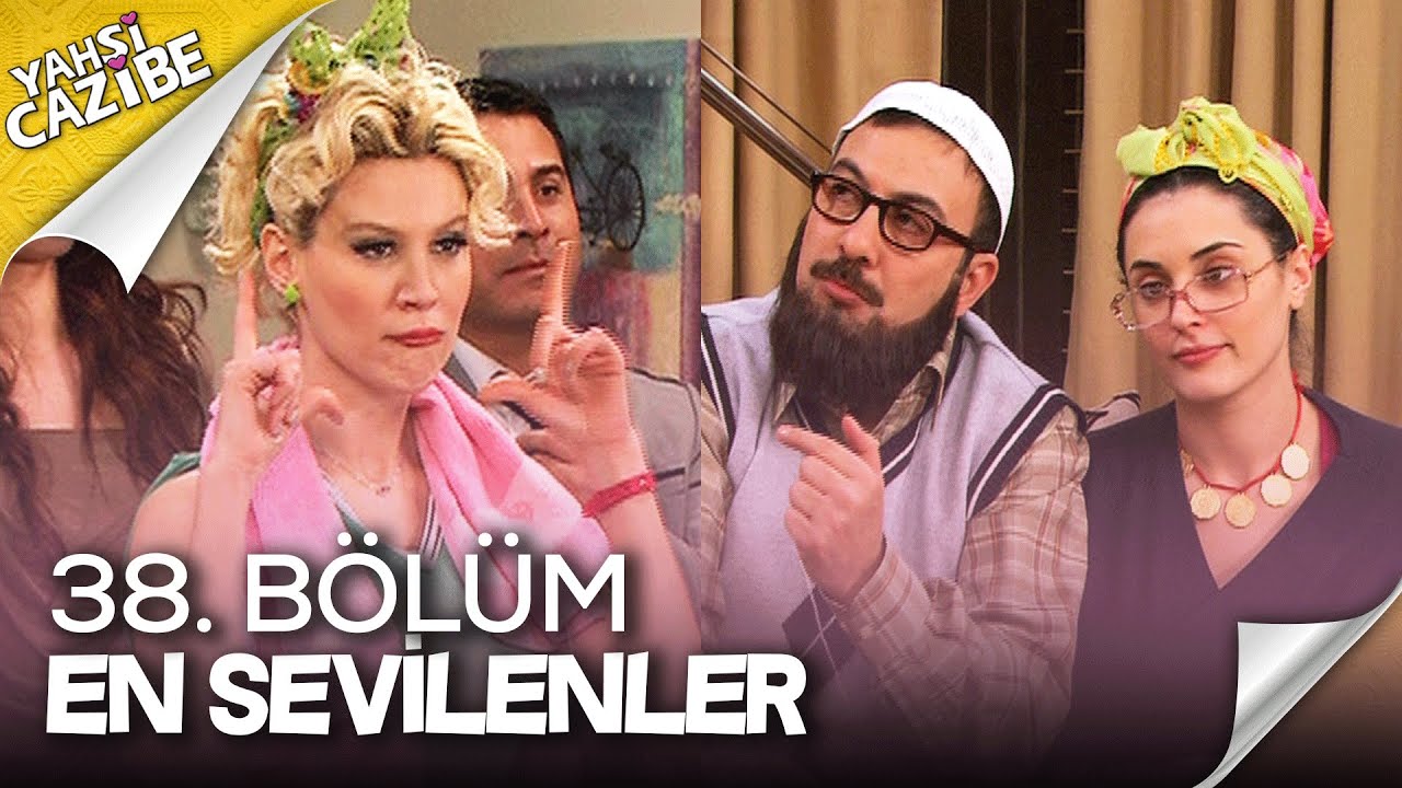 38. Bölüm En Sevilenler - Yahşi Cazibe Özel Kolaj