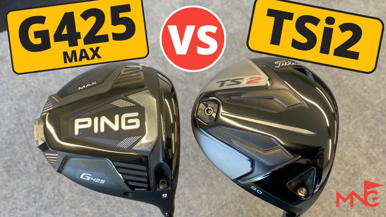 Ping G425 Max Driver VS Titleist TSi2 Driver