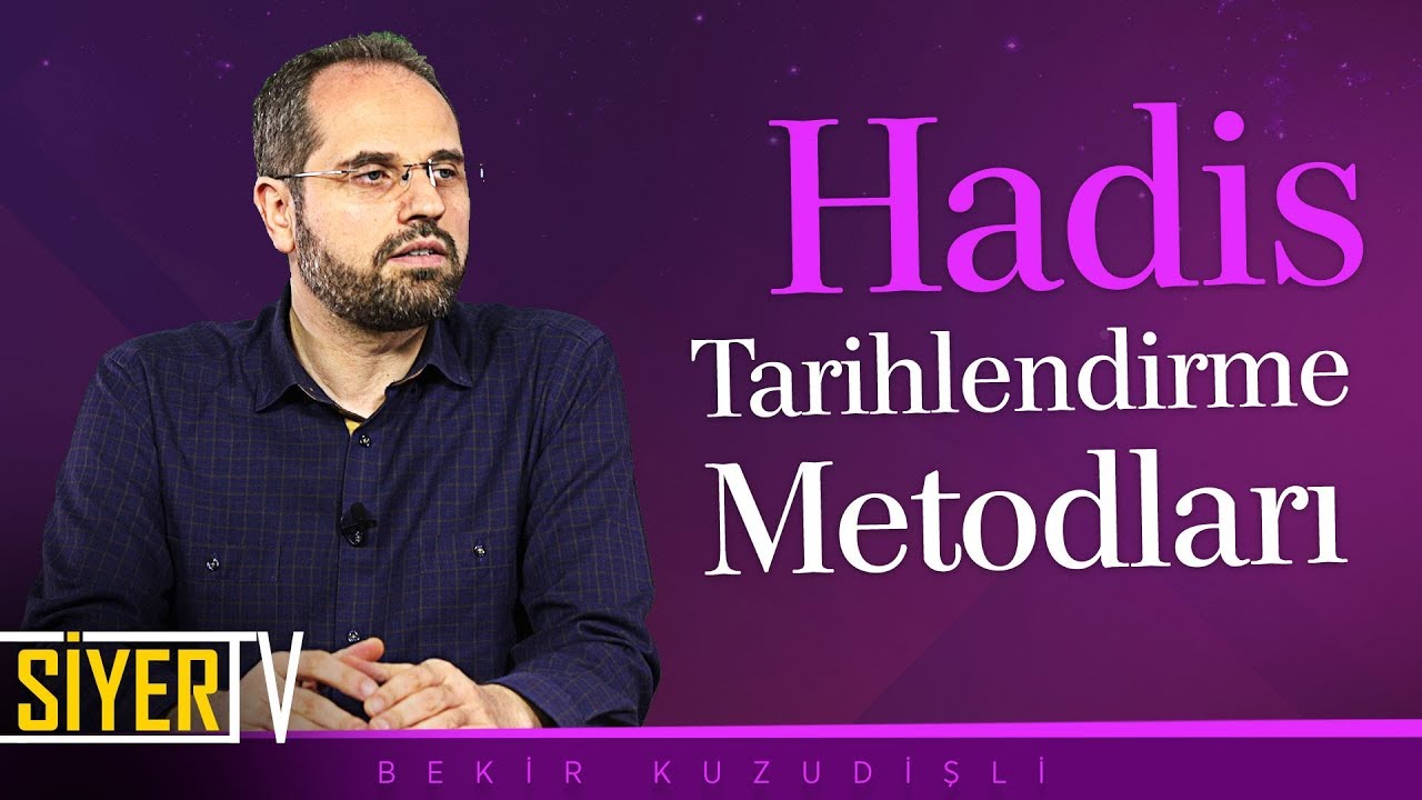 Hadis Tarihlendirme Metodları | Doç. Dr. Bekir Kuzudişli