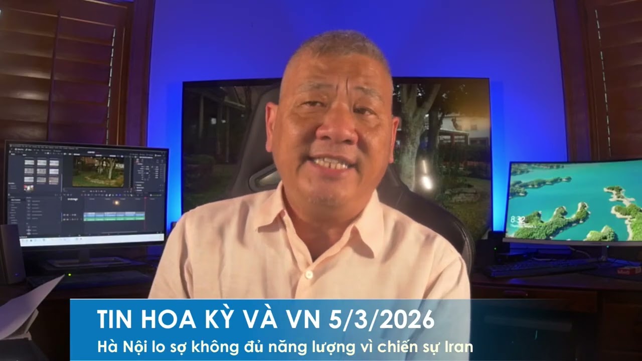 TIN HOA KỲ VÀ VN 5/3/2026: Hà Nội lo sợ CSTQ dành nguồn nhập cảng năng lượng giữa lúc chiến sự Iran