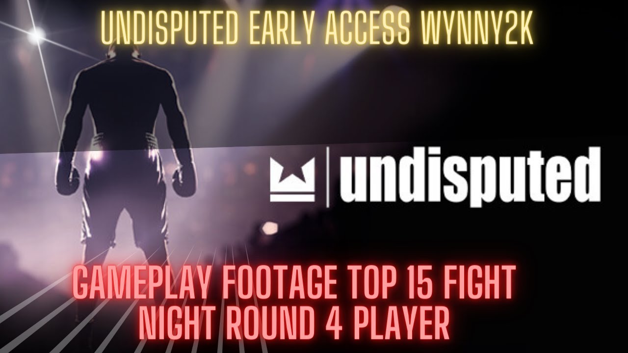 Undisputed Early Access Gameplay Footage