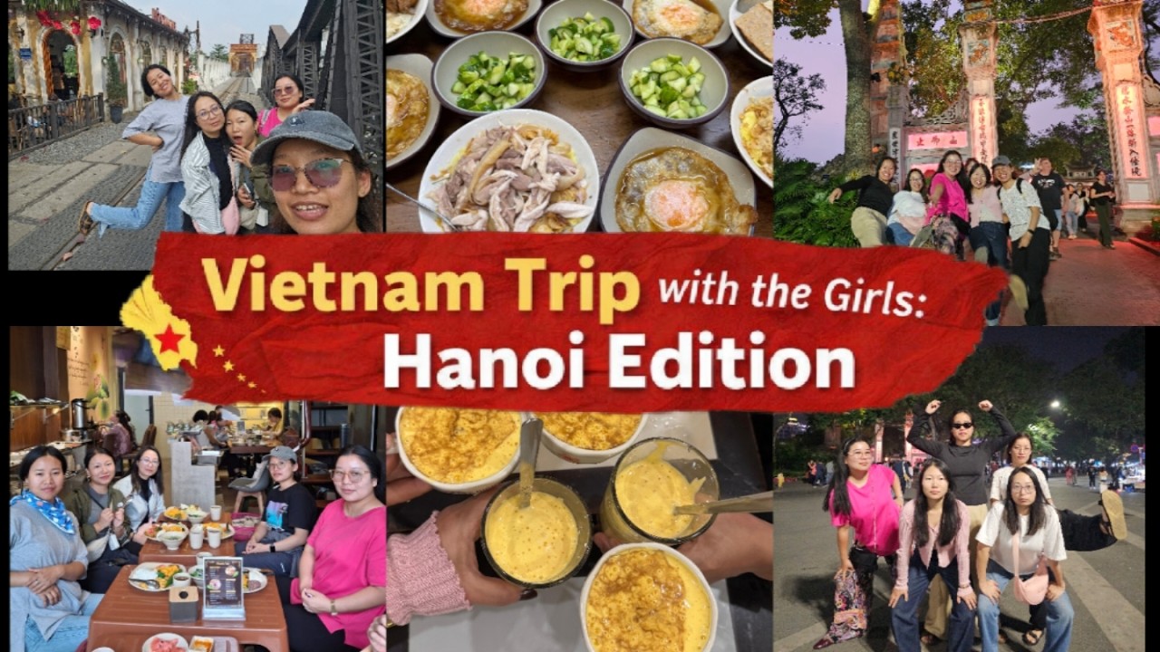 Hanoi with the girls 🇻🇳  food, views & vibes