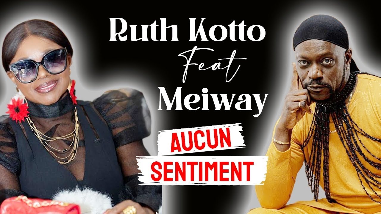RUTH KOTTO ft  MEIWAY - AUCUN SENTIMENT ( vidéo officielle )