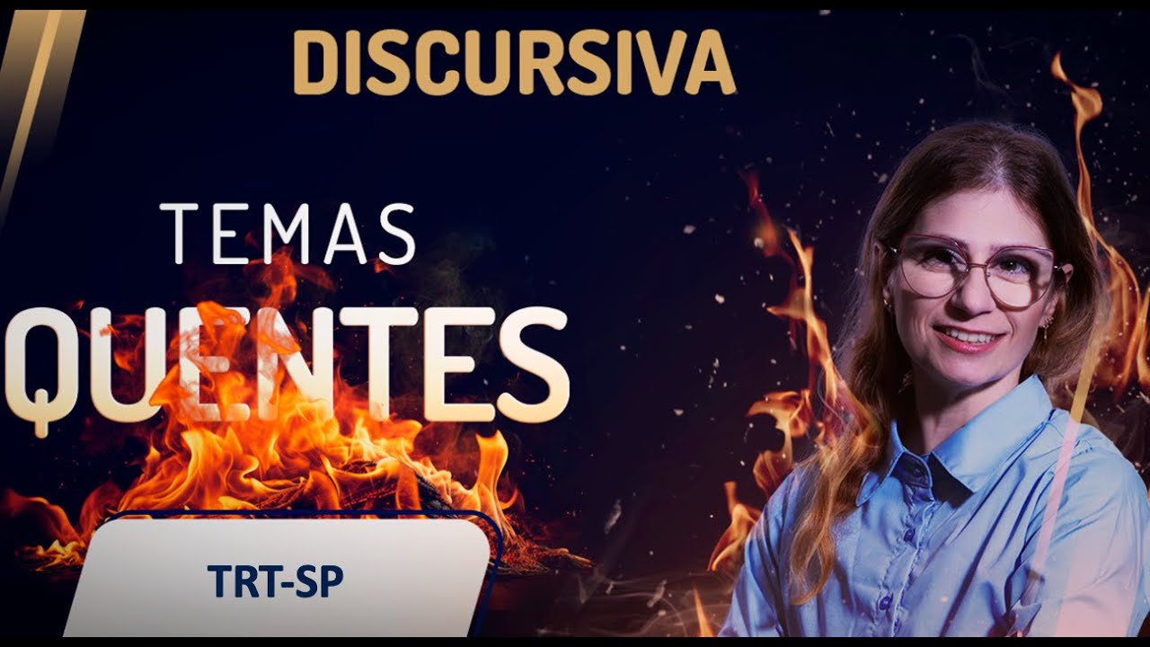 Temas Quentes p/ Discursiva TRT-SP