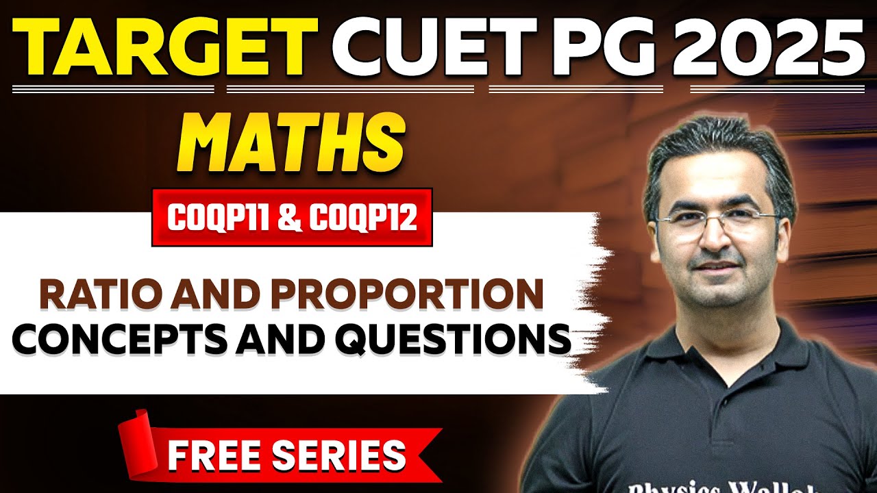 CUET PG 2025 Maths | Ratio and Proportion Concepts & Questions | PW