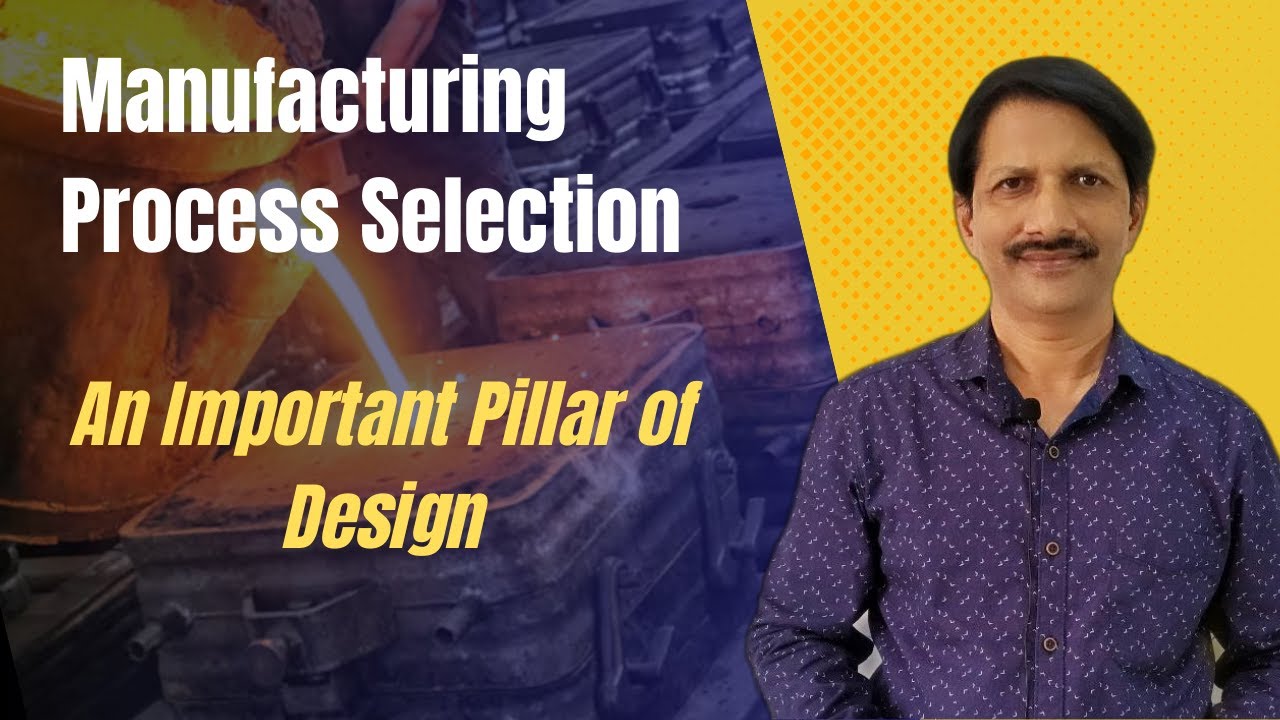 Product Design Engineer should know this Design Parameter | Selection of Manufacturing process