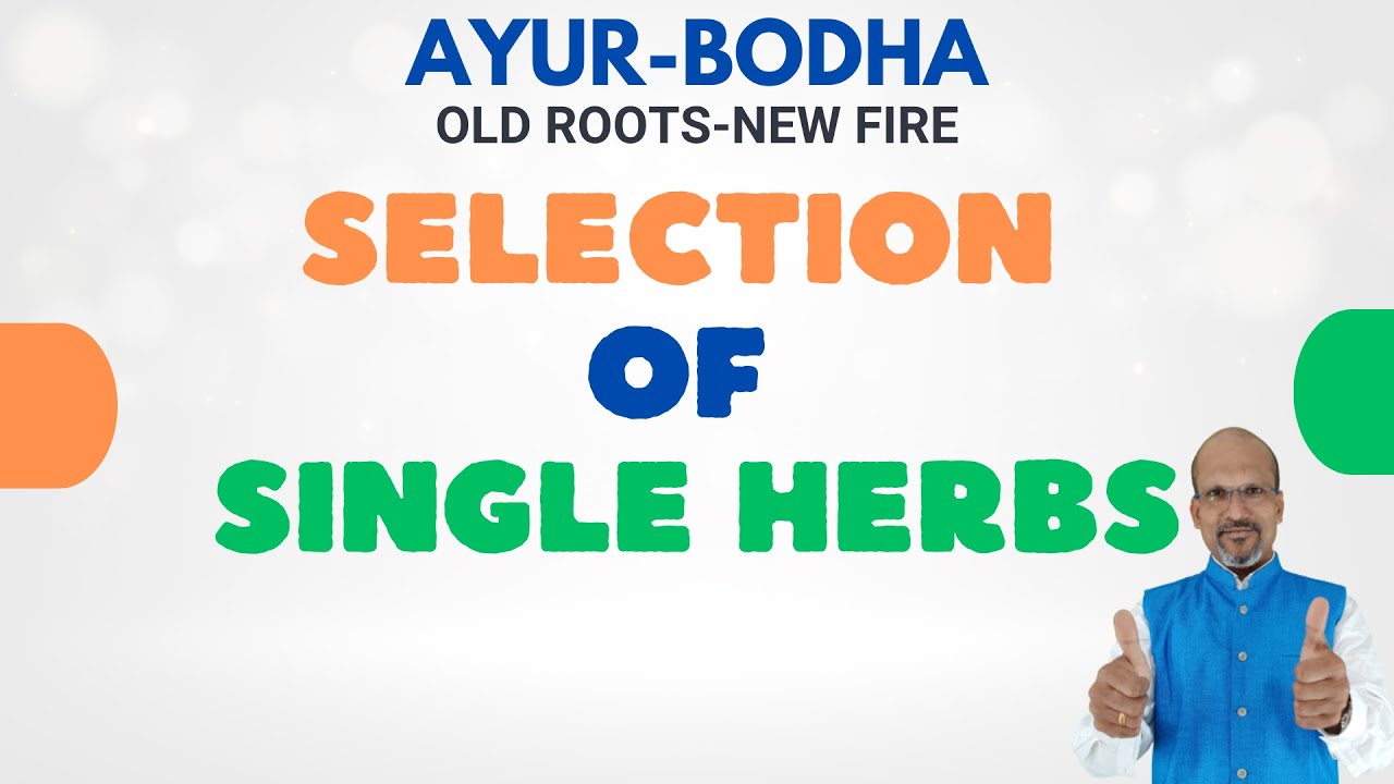 Ayur Bodha: Selection of Single herbs | Dr. Mahesh P Savalagimath