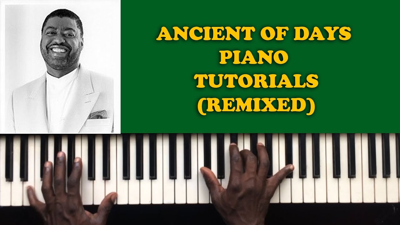 Ancient Of Days Piano Tutorials Remix Ron Kenoly