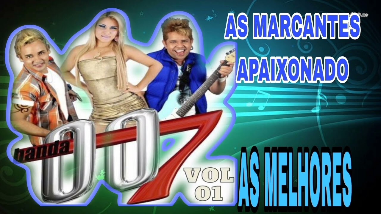 AS MARCANTES DA BANDA  007 VOL 1 SÓ AS MELHORES @Banda007 @CanalalexCdsoficiall
