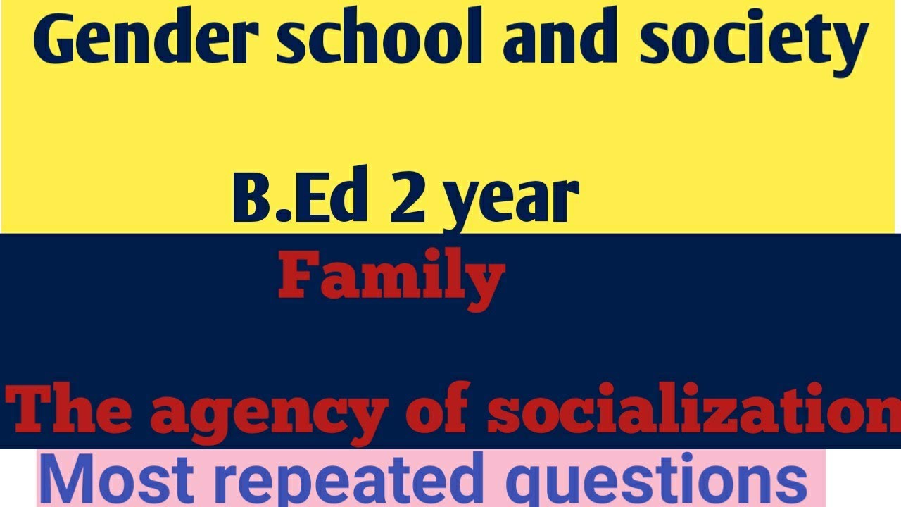 Gender school and society  ( role of family in socialization)