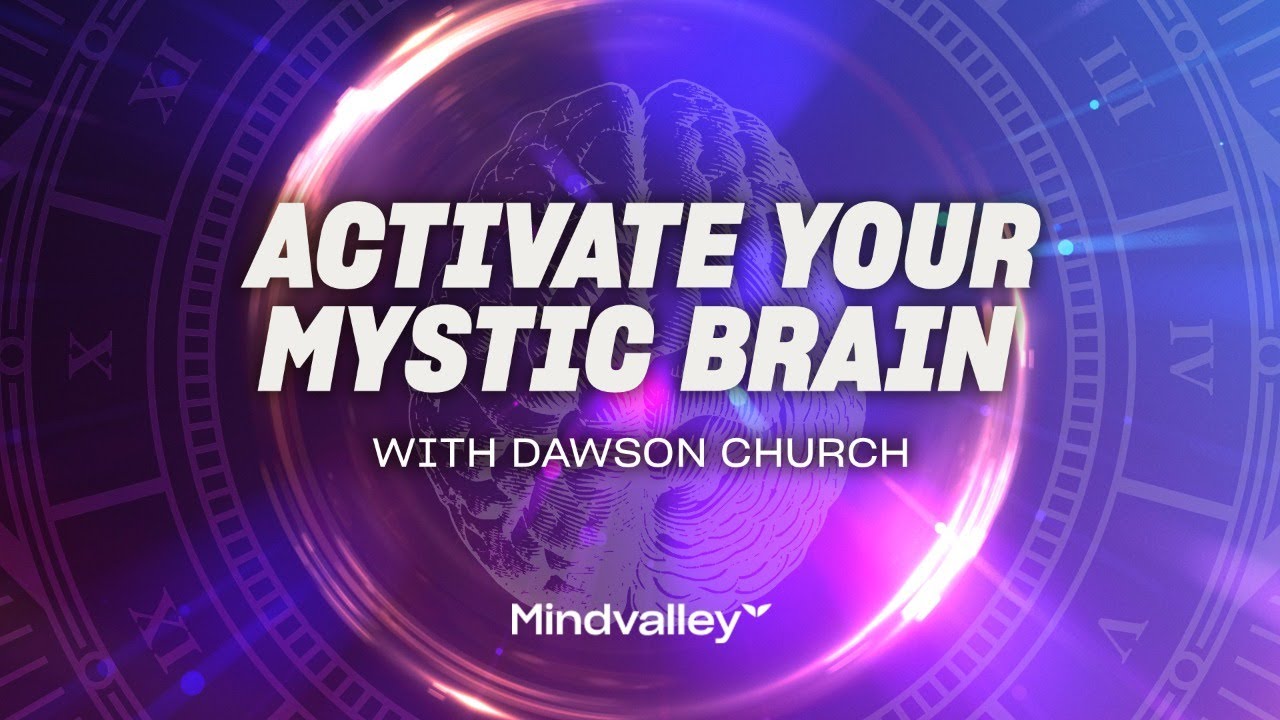 Mindvalley's 'Mystic Brain' | A NEW Quest with Dawson Church