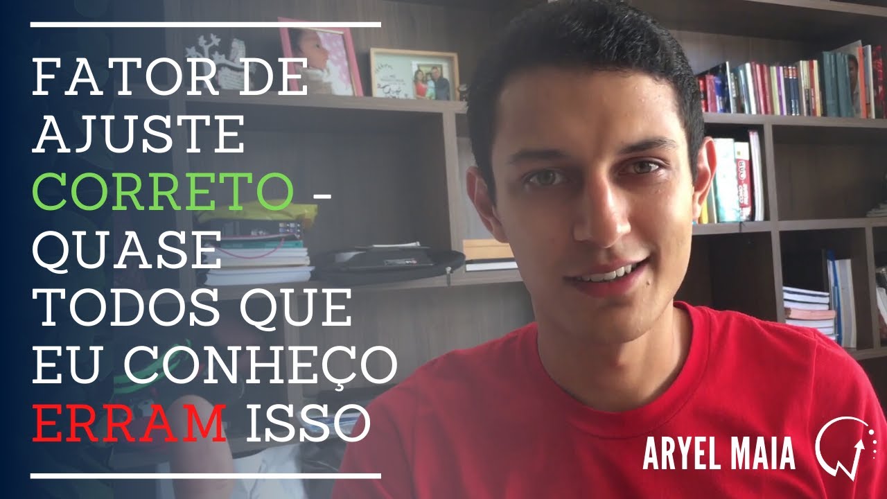 Fator de Ajuste Correto - Quase todos que eu conhe&ccedil;o erram isso | Aryel Maia