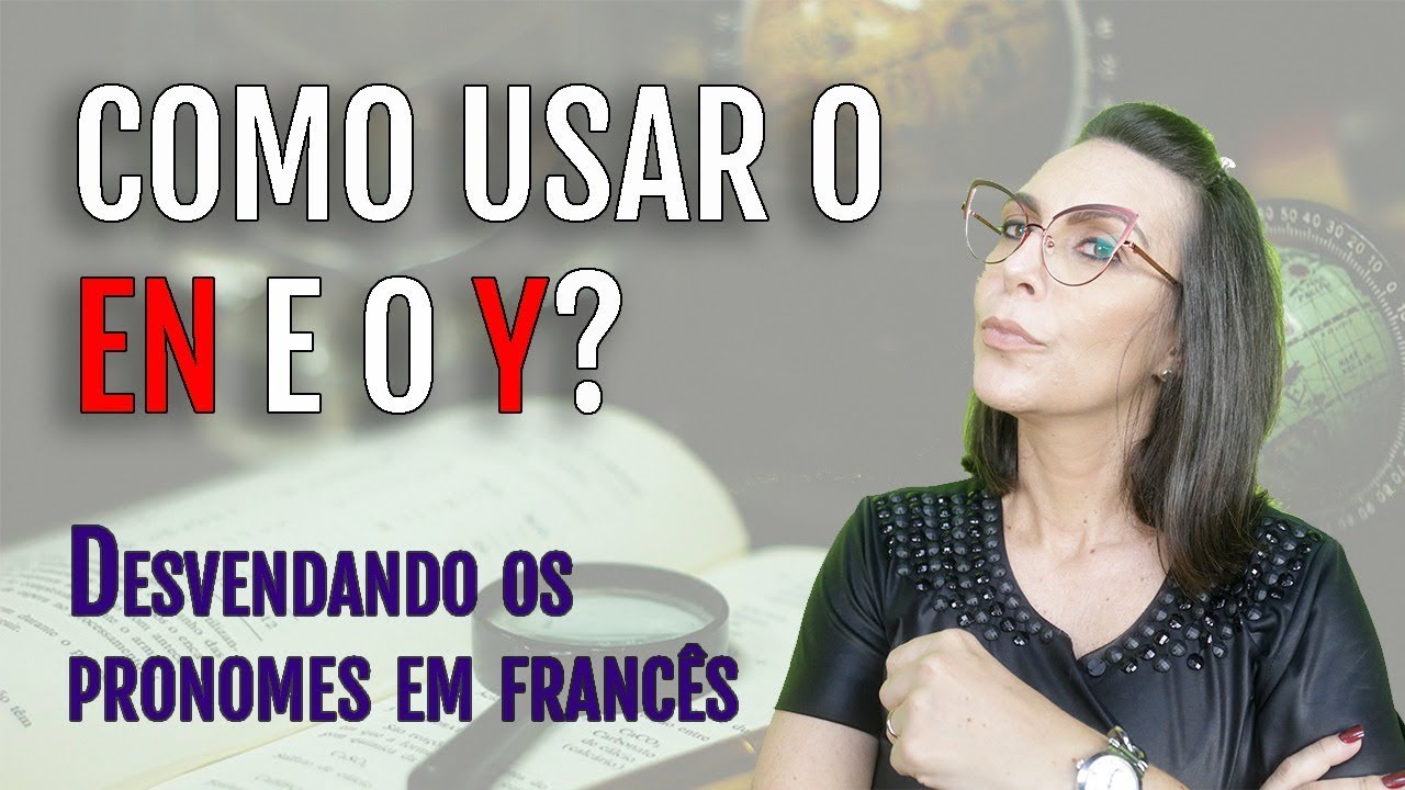 PRONOMES EM FRANCÊS: Como usar os pronomes En e Y em Francês da maneira correta