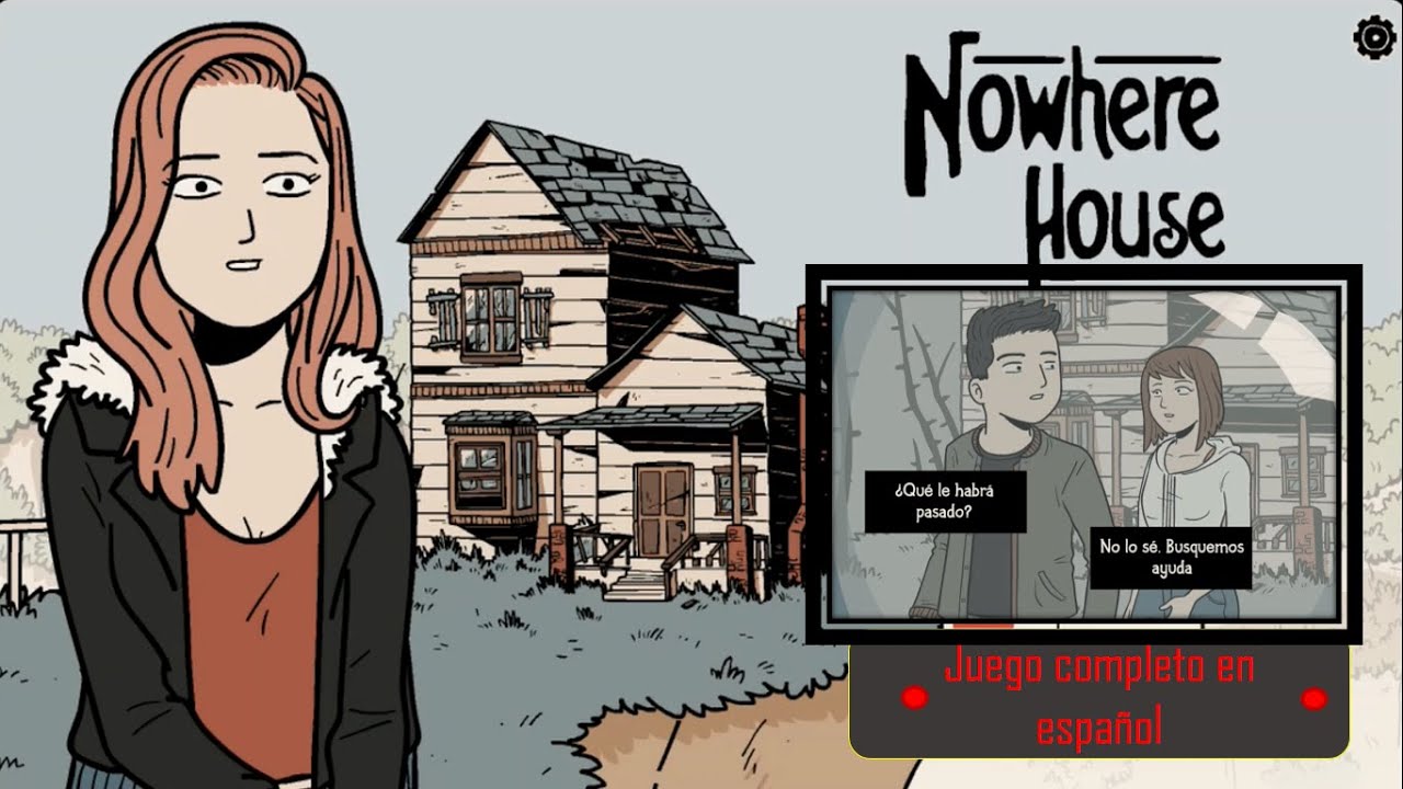NOWHERE HOUSE// juego completo en español