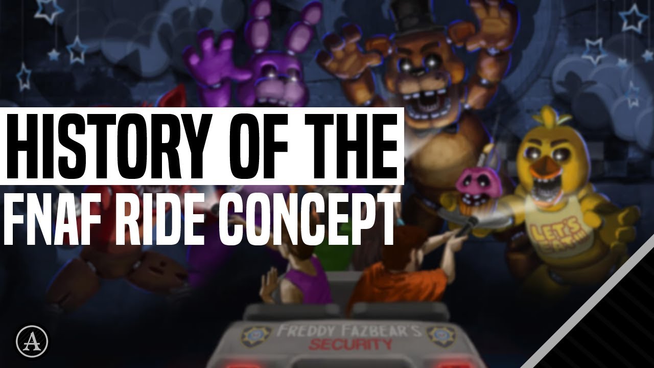 The History of The FNaF Ride Concept (2019)