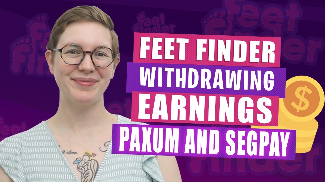 Feet Finder Withdrawing Earnings | Paxum and Segpay