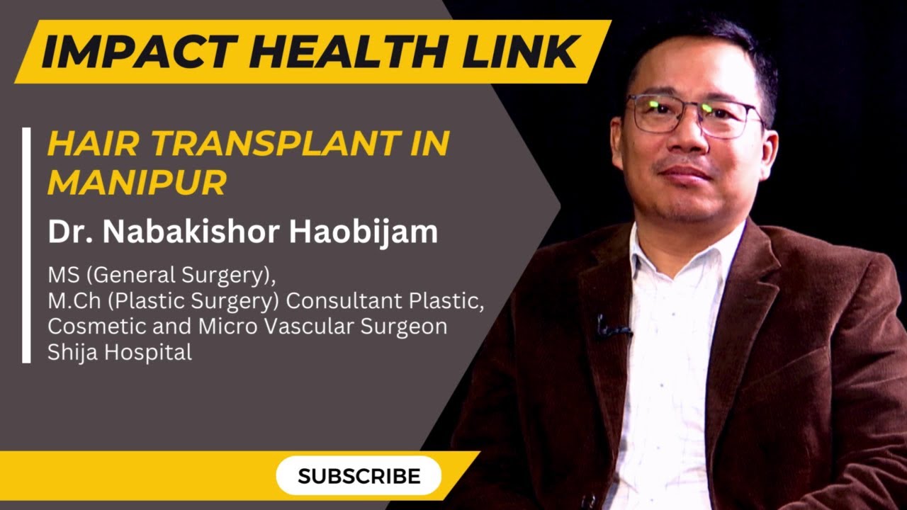 IMPACT HEALTH LINK : HAIR TRANSPLANT IN MANIPUR   24 FEB 2024