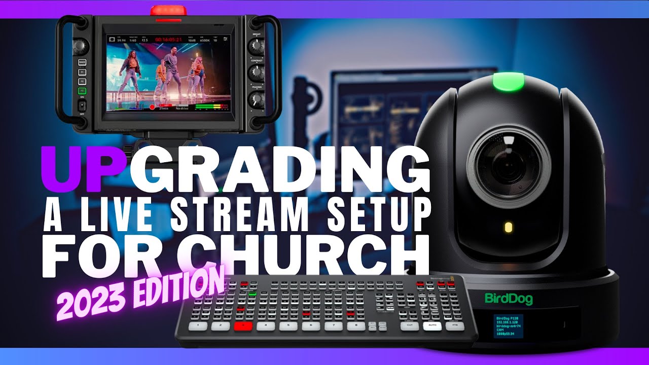 Upgrading a Live Stream Setup for Church in 2023 (7 Considerations)