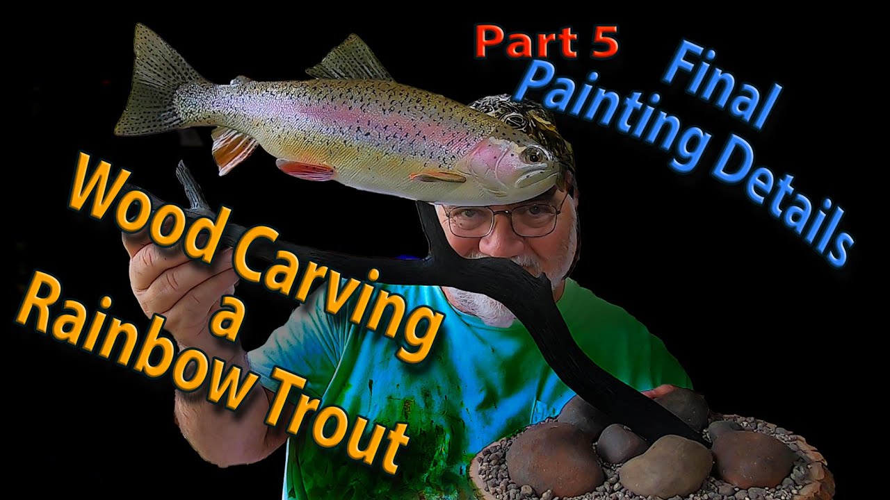 Wood Carving a Rainbow Trout Part 5 Tipping Scales