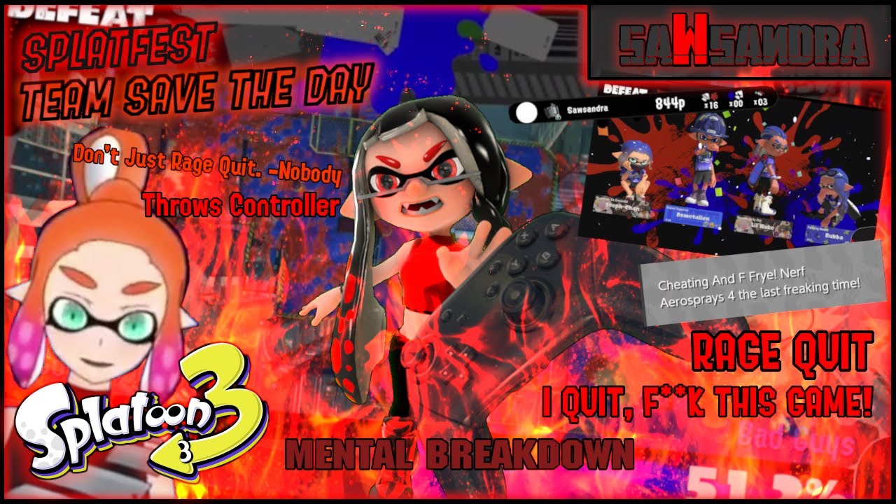 SAWSANDRA HAS A MENTAL BREAKDOWN AND QUITS SPLATOON 