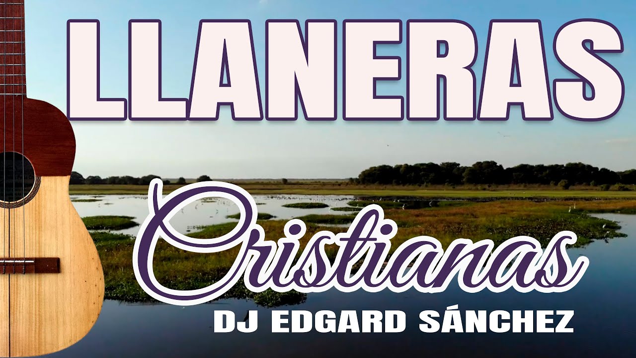 Joropo Cristiano🔥 Llaneras M&uacute;sica Cristiana venezolana Mix Edgard Jos&eacute; (Dj Edgard S&aacute;nchez)