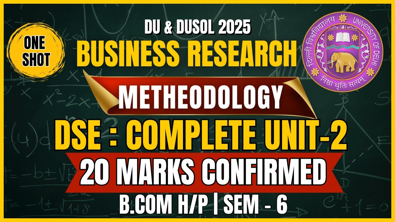 Business Research Methodology Unit 2: One-Shot Lecture DSE |  DU ,DUSOL Sem 6 | 2025