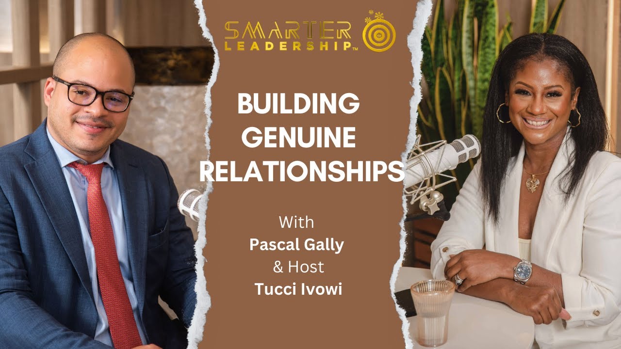 Building Genuine Relationships with Pascal Gally: SMARTER Leadership Podcast Ep14