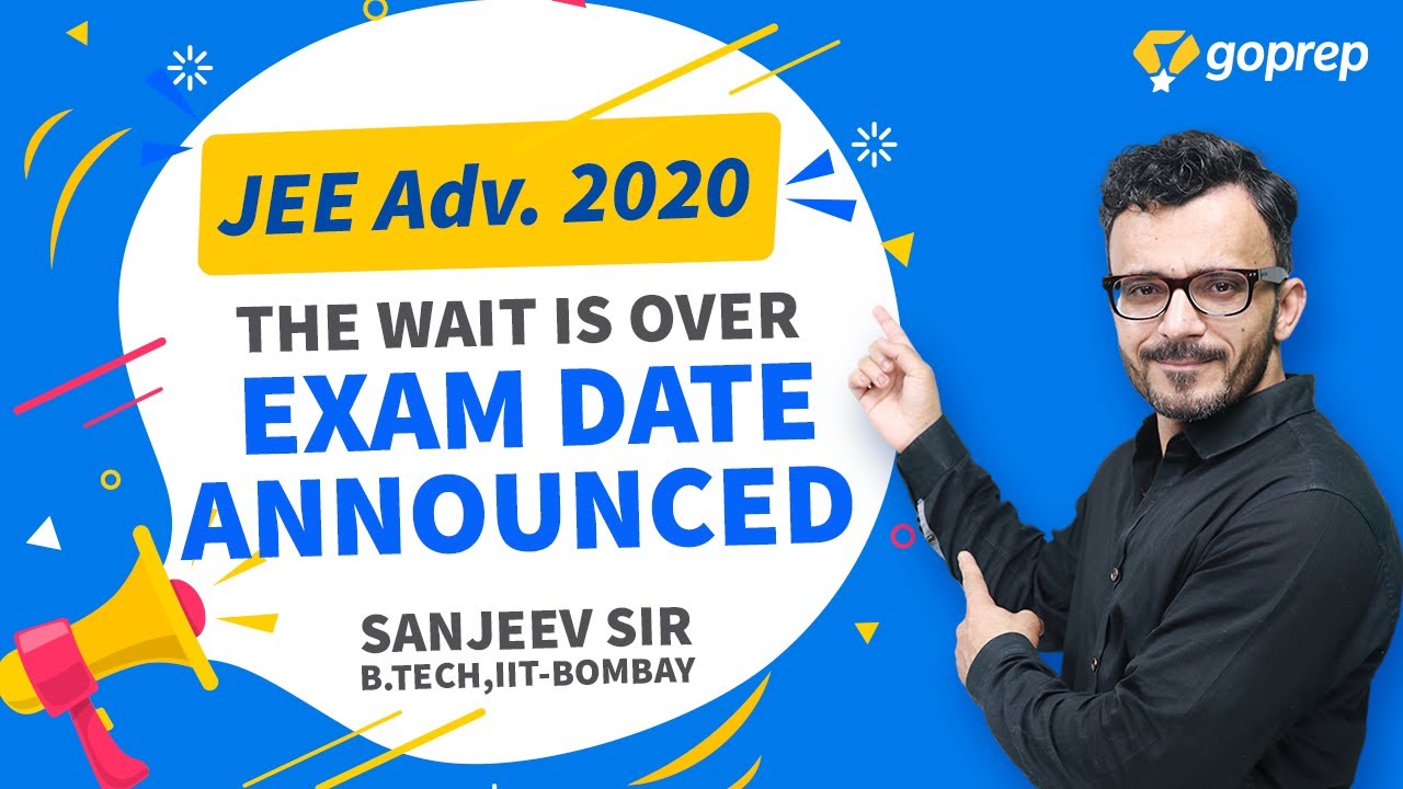 JEE Advanced 2020 Dates Announced! | JEE Latest News | Plans & Strategies | Sanjeev Sir | Goprep