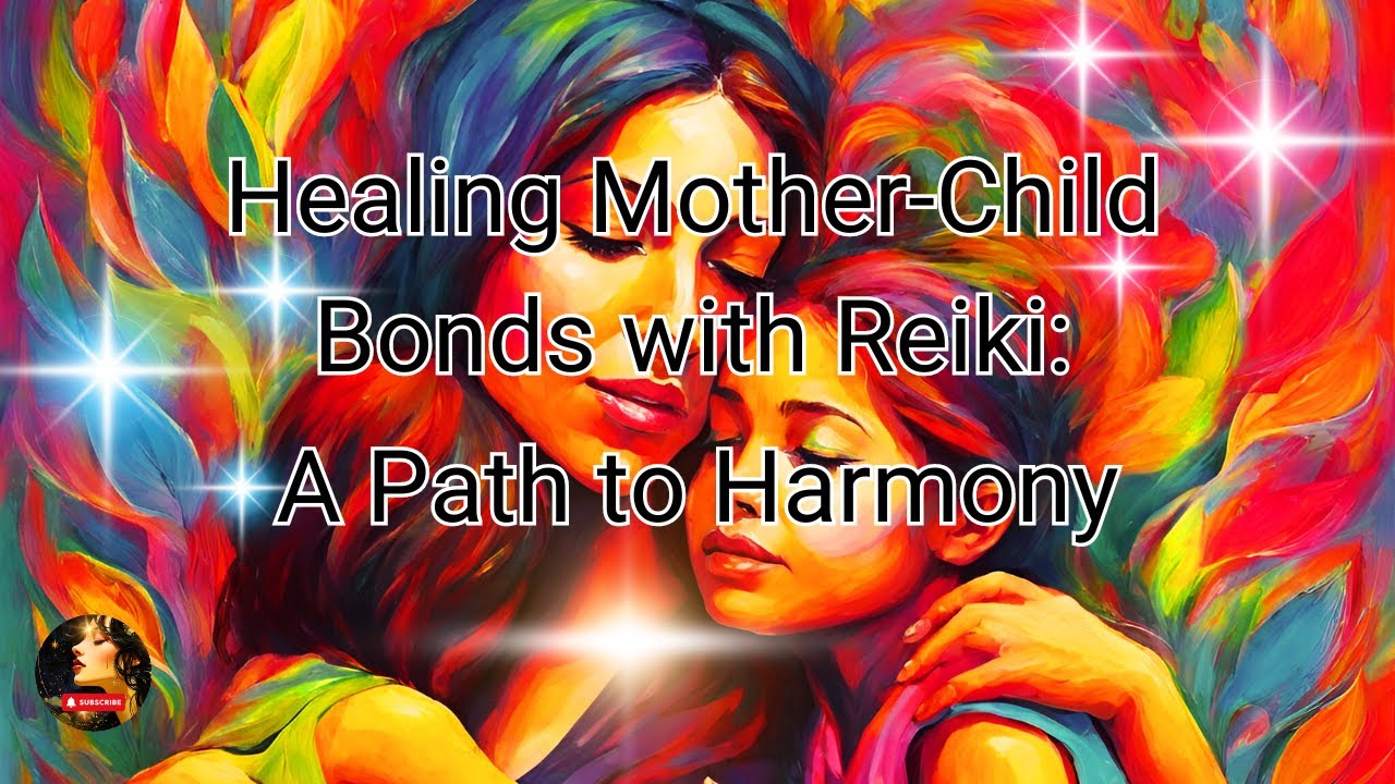 Reiki Healing for Mother-Child Bonds