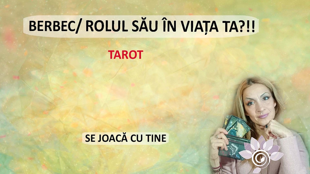 BERBEC: Oare se joacă cu tine? Ăsta e Rolul Persoanei tale în viața ta/ Tarot Inspirat - Horoscop